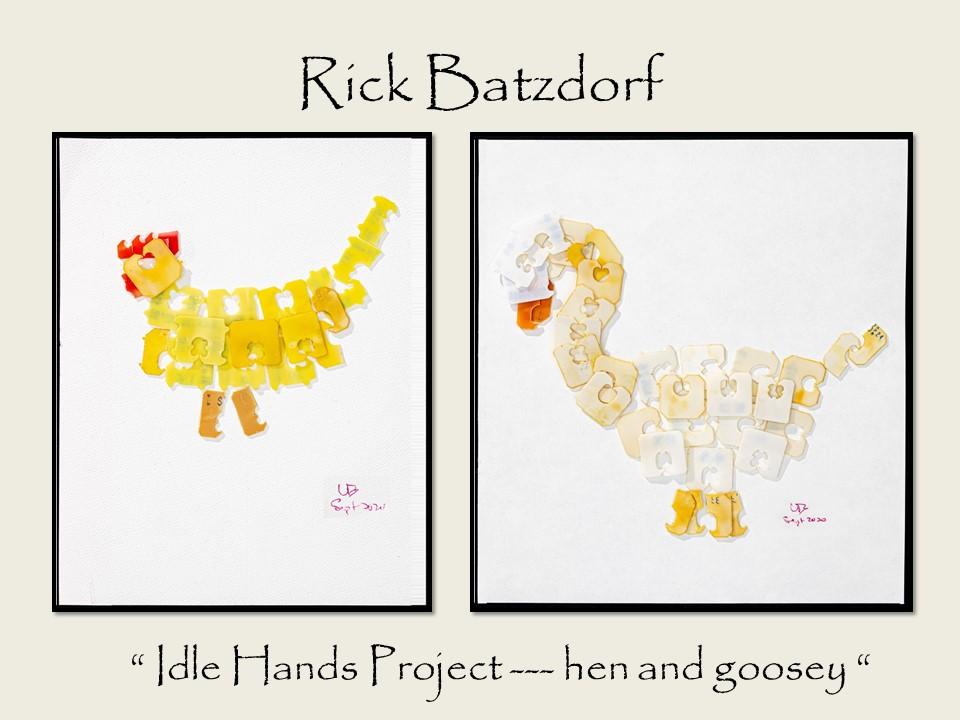 Rick Batzdorf - “Idle Hands Project - hen and goosey” art piece