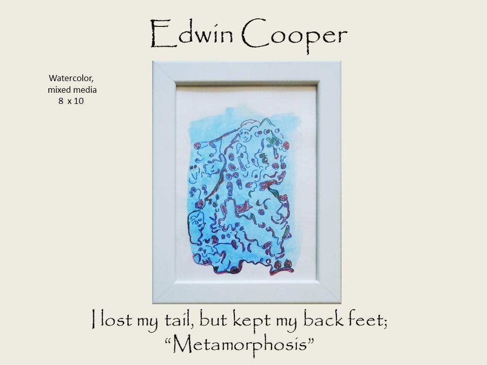 Edwin Cooper - I lost my tail, but kept my back feet; “Metamorphosis” - Watercolor, mixed media art piece