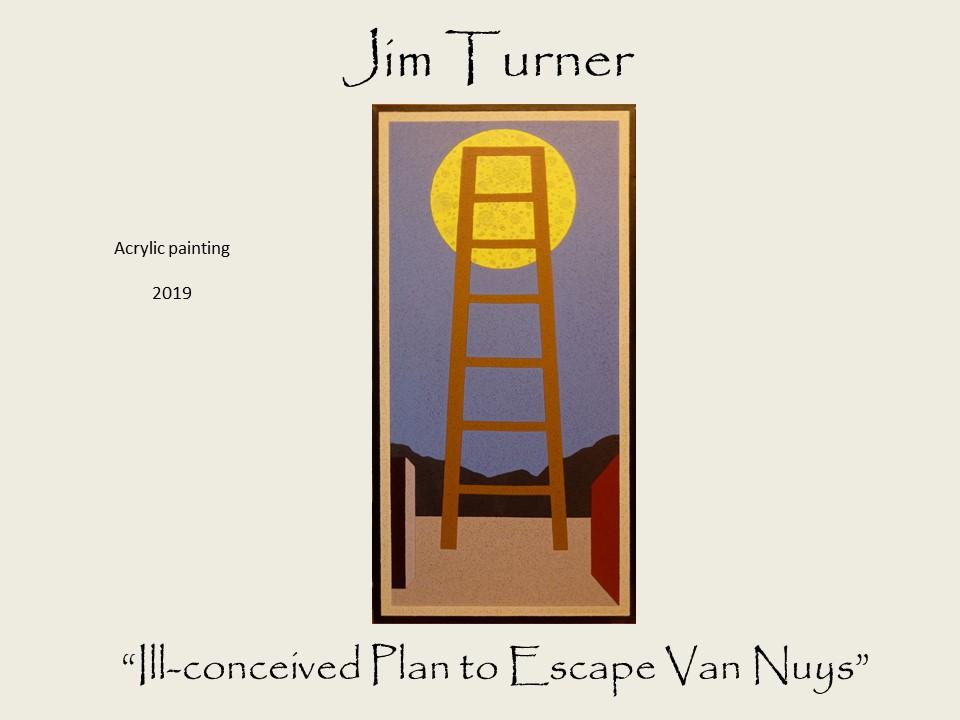 Jim Turner - “Ill-conceived Plan to Escape Van Nuys” - Acrylic painting  2019