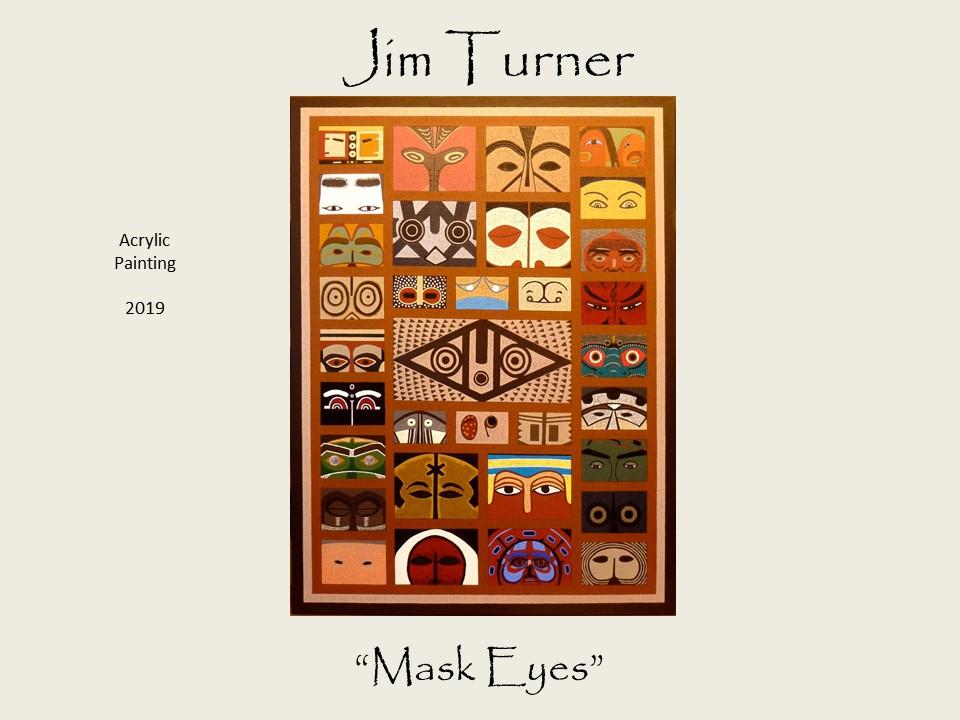 Jim Turner - Mask Eyes - Acrylic Painting  2019