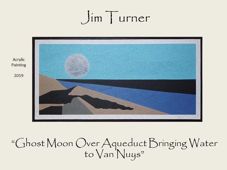 Jim Turner - “Ghost Moon Over Aqueduct Bringing Water to Van Nuys” - Acrylic Painting  2019
