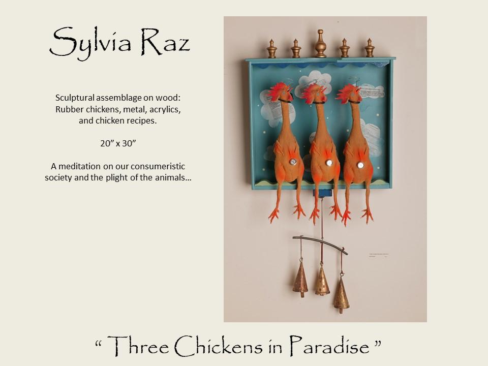 Sylvia Raz - Three Chickens in Paradise - Sculptural assemblage on wood: Rubber chickens, metal, acrylics, and chicken recipes.